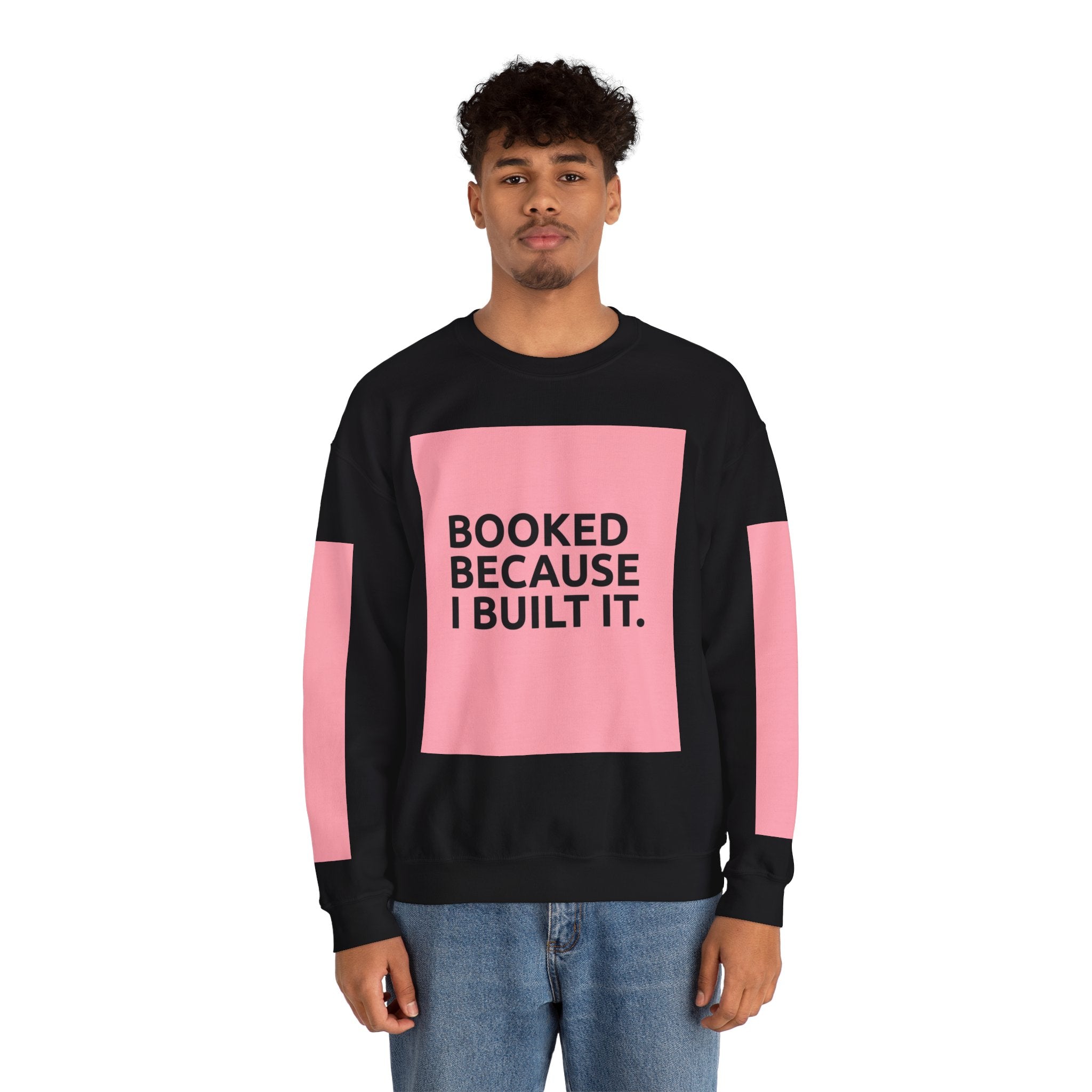 Booked Because I Built It. Crewneck Sweatshirt — Motivational Entrepreneur & Small Business Owner Sweatshirt