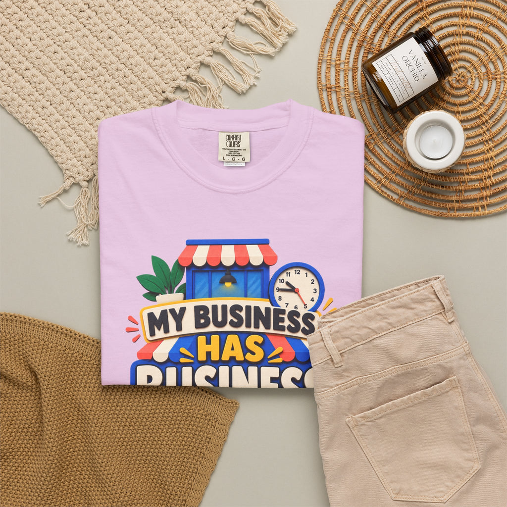 Funny Small Business Owner T-Shirt — “My Business Has Business Hours, I Do Not” Graphic Tee