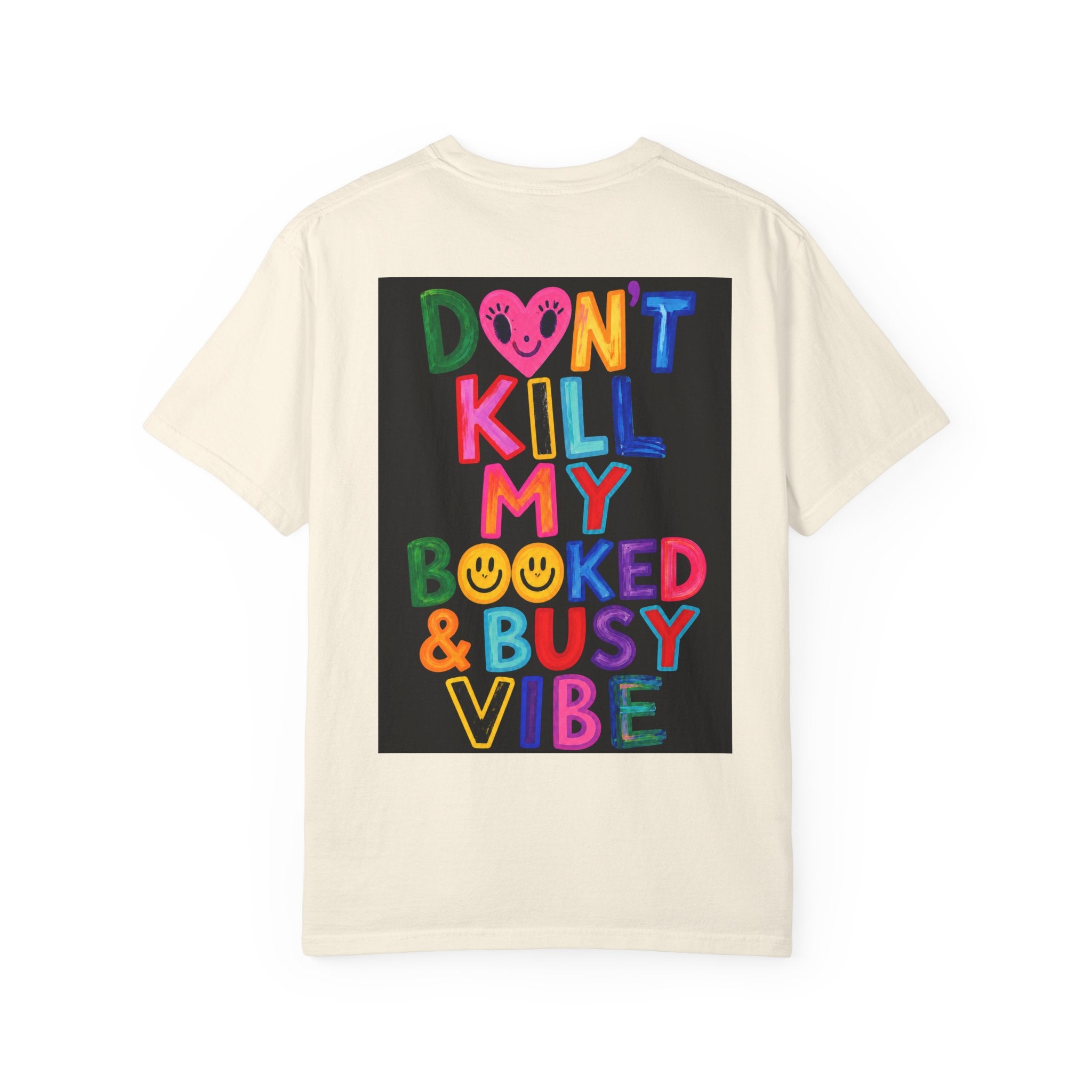 Don’t Kill My Booked & Busy Vibe Garment-Dyed T-Shirt | Colorful Entrepreneur Tee