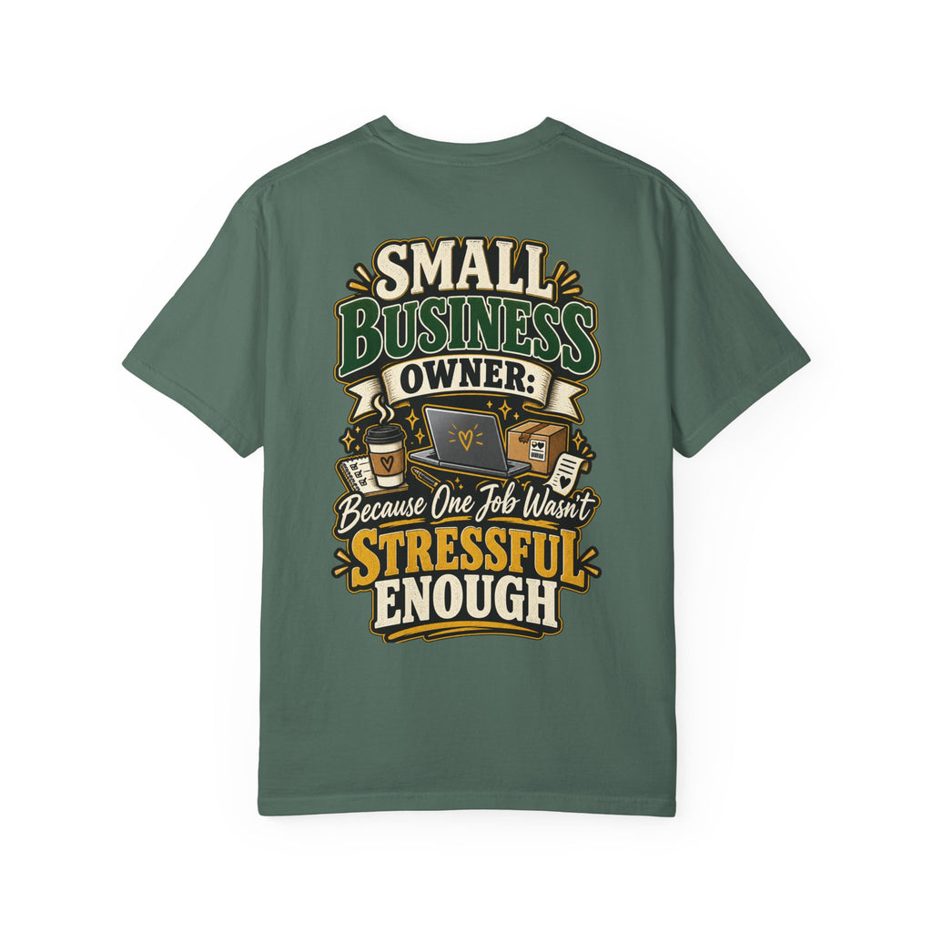 Small Business Owner Funny T-Shirt — “Because One Job Wasn’t Stressful Enough” Graphic Tee