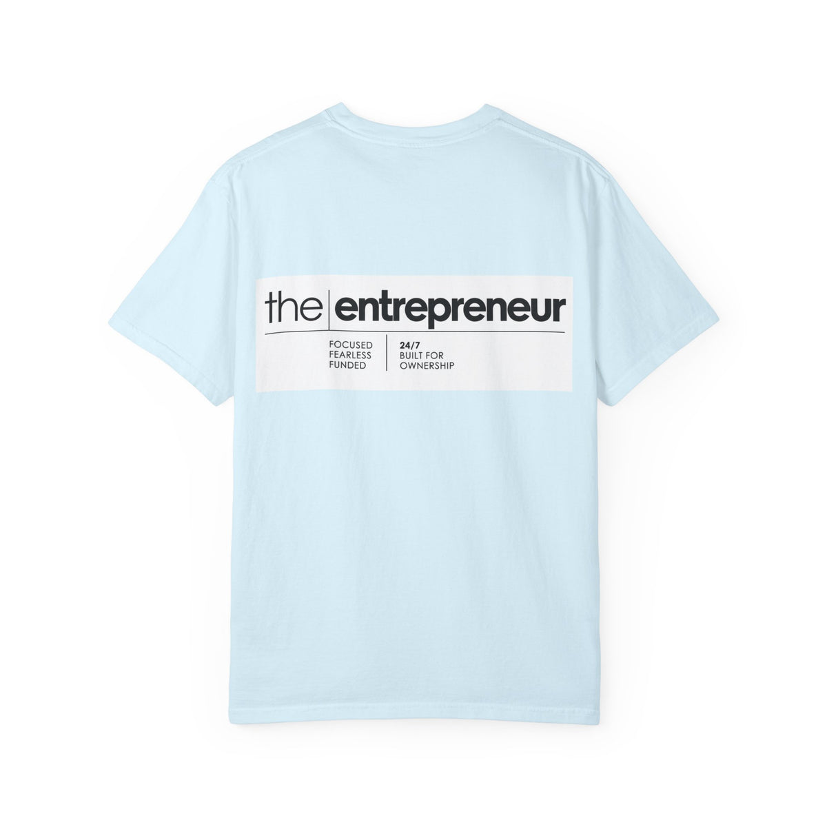 The Entrepreneur Garment-Dyed T-Shirt — Focused, Fearless, Funded Business Owner Tee