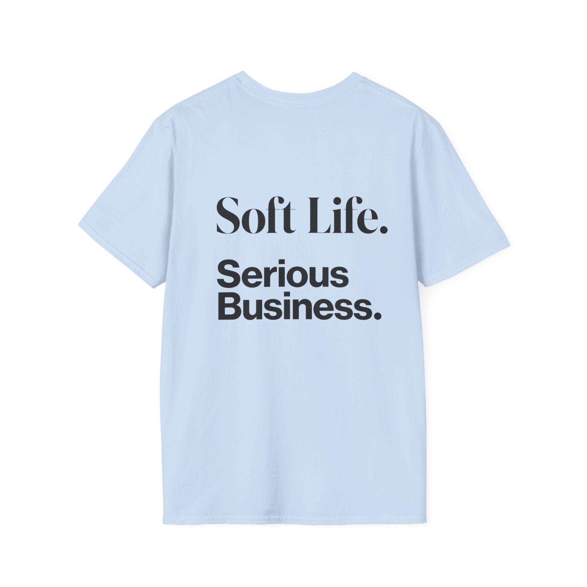 Soft Life. Serious Business. Unisex T-Shirt — Entrepreneur &amp; Business Owner Graphic Tee