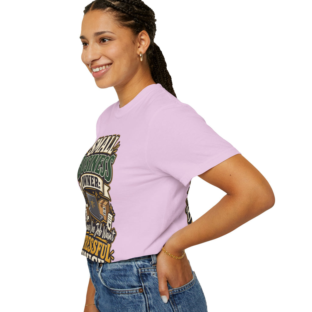 Small Business Owner Funny T-Shirt — “Because One Job Wasn’t Stressful Enough” Graphic Tee