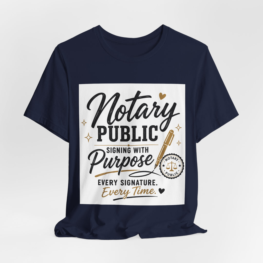Notary Public “Signing With Purpose” Unisex T-Shirt | Every Signature. Every Time.
