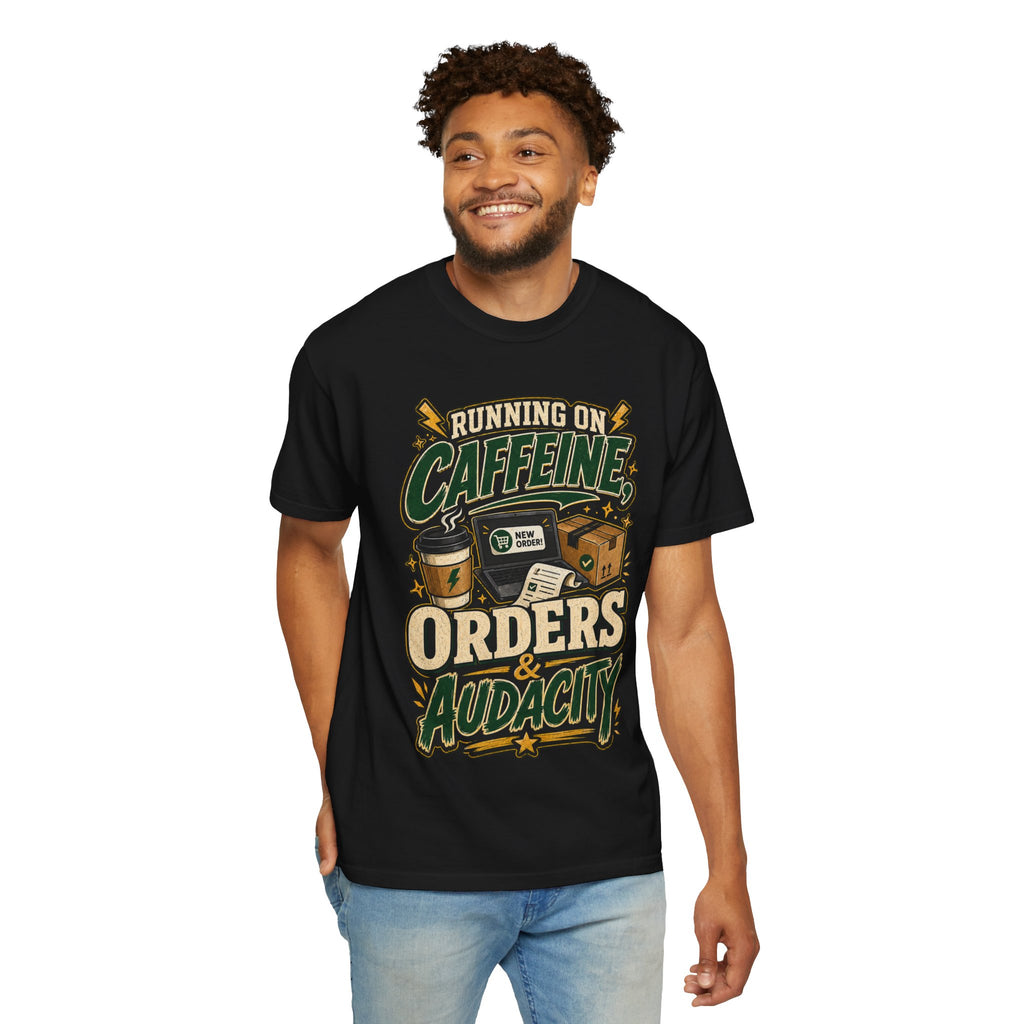 Funny Small Business Owner T-Shirt — “Running on Caffeine, Orders & Audacity” Graphic Tee