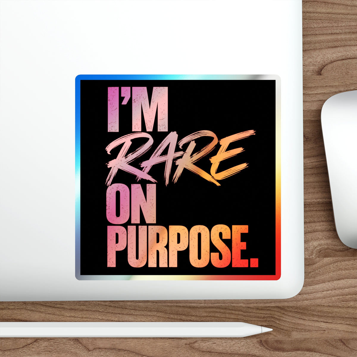 🌈 I'm Rare on Purpose Holographic Die-Cut Sticker