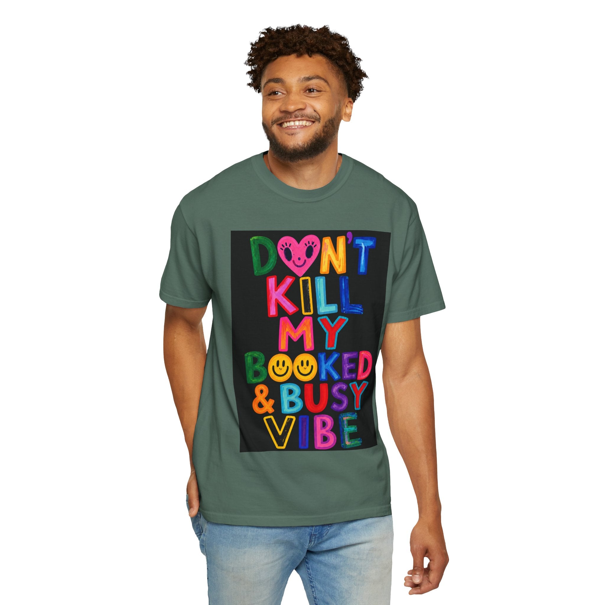 Don’t Kill My Booked & Busy Vibe Garment-Dyed T-Shirt | Colorful Entrepreneur Tee