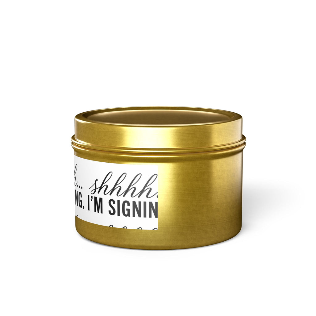 Shhhh... I'm Signing Candle | Funny Notary Gift | Coconut Apricot Wax Tin Candle