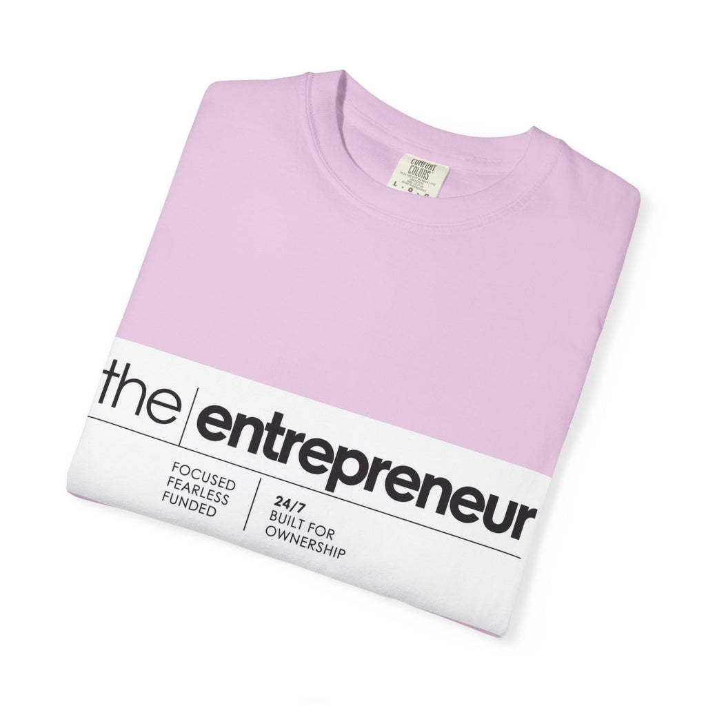 The Entrepreneur Garment-Dyed T-Shirt — Focused, Fearless, Funded Business Owner Tee