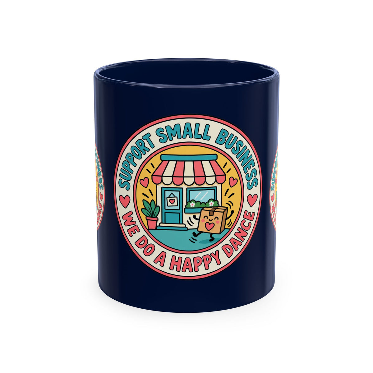 Support Small Business Ceramic Mug — “We Do a Happy Dance” Shop-Small Coffee Cup