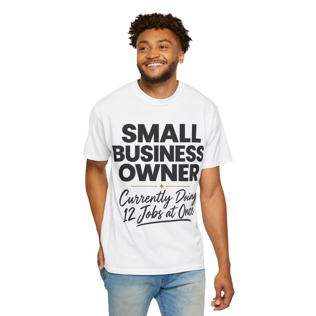 Small Business Owner T-Shirt | “Currently Doing 12 Jobs at Once” Funny Entrepreneur Tee