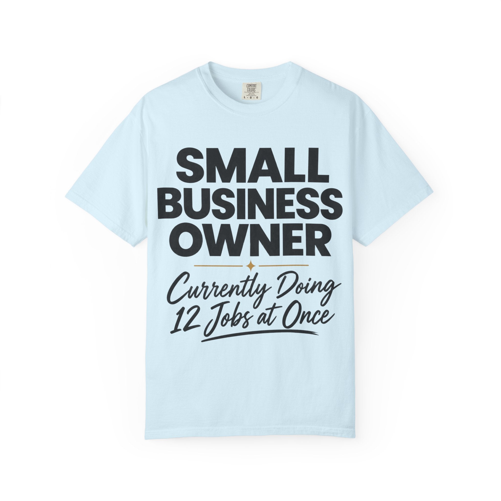 Small Business Owner T-Shirt | “Currently Doing 12 Jobs at Once” Funny Entrepreneur Tee
