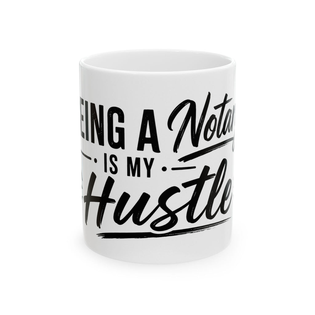 Being a Notary Is My Hustle Mug | Notary Coffee Mug | Mobile Notary Gift | Loan Signing Agent Mug | Entrepreneur Coffee Cup