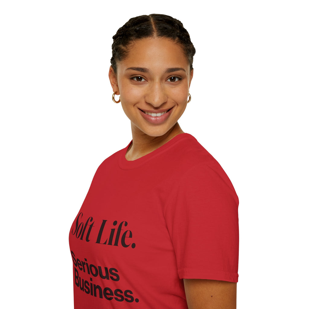 Soft Life. Serious Business. Unisex T-Shirt — Entrepreneur &amp; Business Owner Graphic Tee