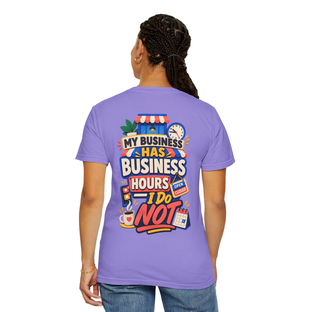Funny Small Business Owner T-Shirt — “My Business Has Business Hours, I Do Not” Graphic Tee