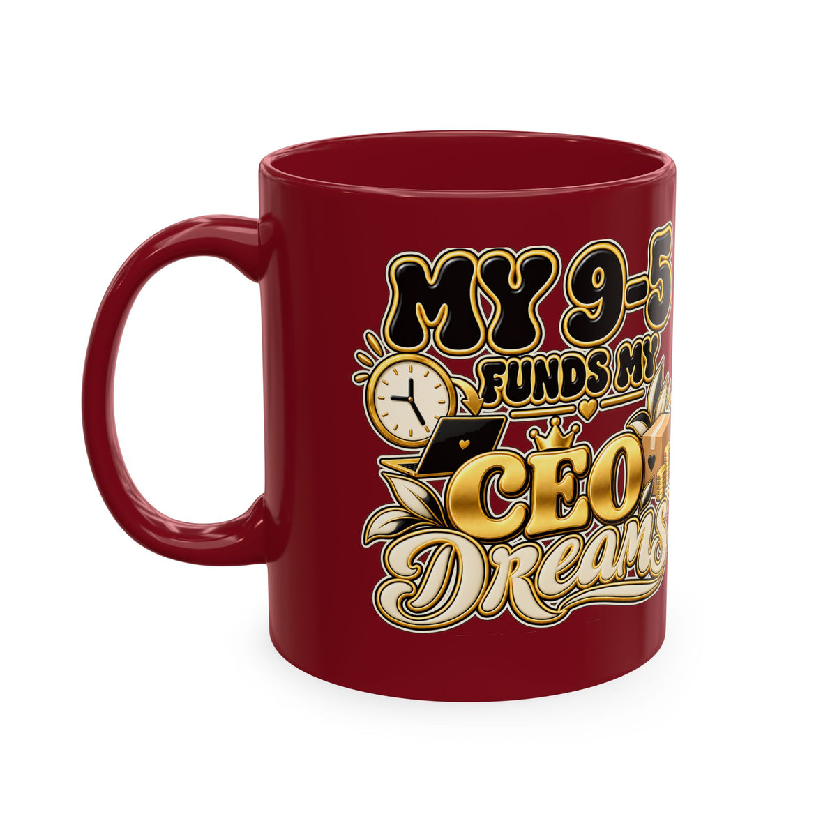 CEO Dreams Ceramic Mug — “My 9–5 Funds My CEO Dreams” Inspirational Coffee Cup