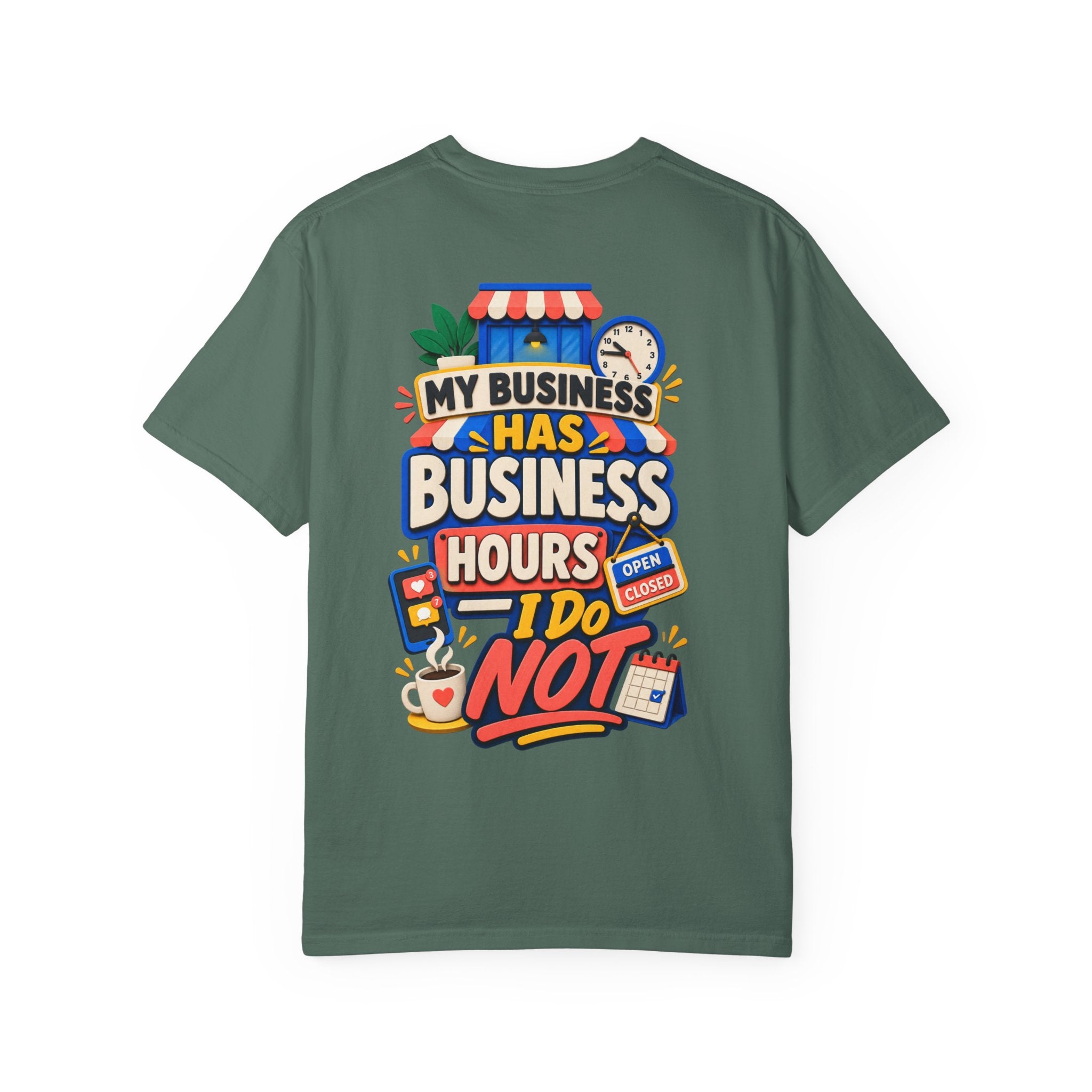 Funny Small Business Owner T-Shirt — “My Business Has Business Hours, I Do Not” Graphic Tee