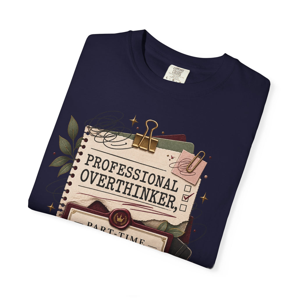 Professional Overthinker Part-Time CEO T-Shirt | Funny Small Business Owner Graphic Tee | Entrepreneur Gift | Garment-Dyed Shirt
