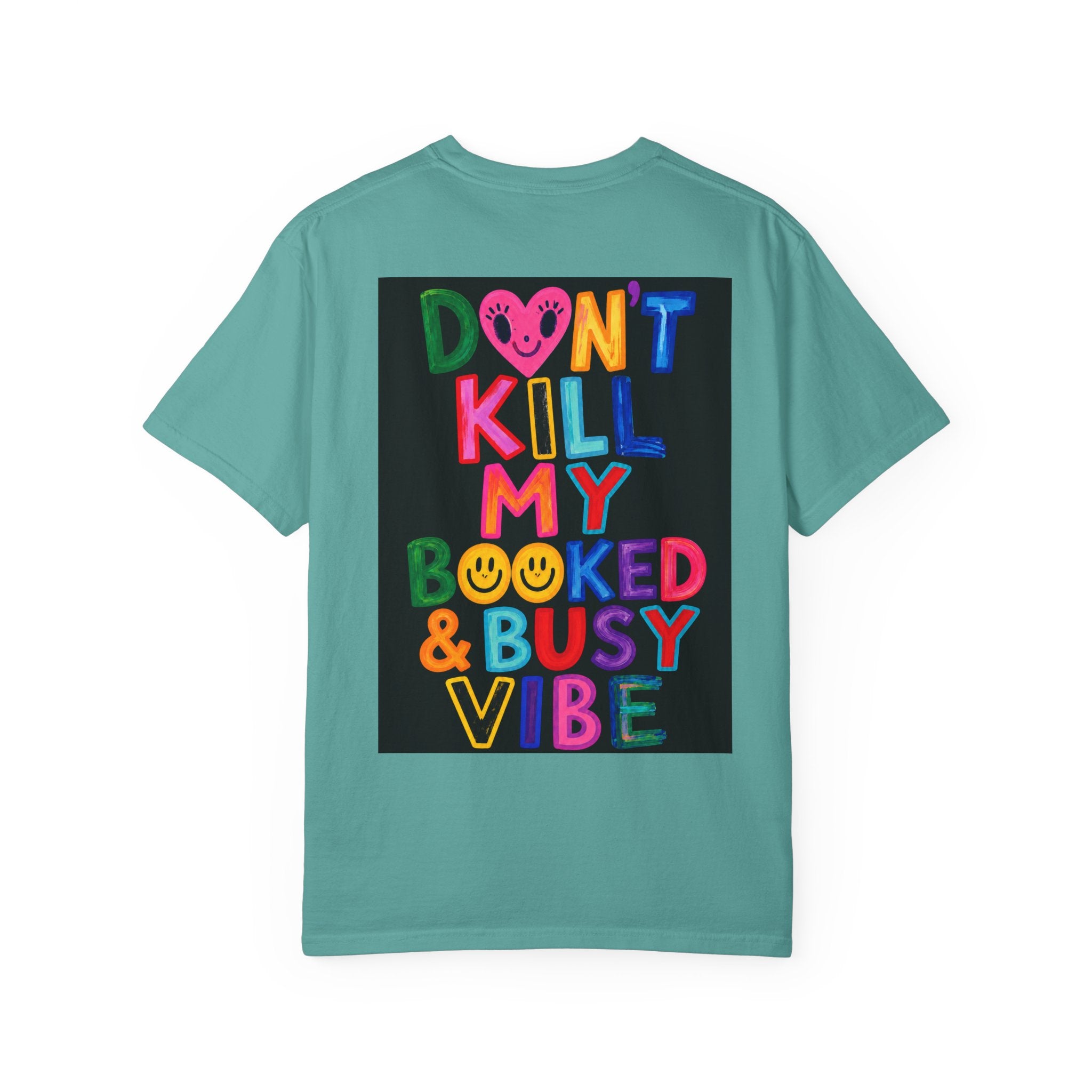 Don’t Kill My Booked & Busy Vibe Garment-Dyed T-Shirt | Colorful Entrepreneur Tee