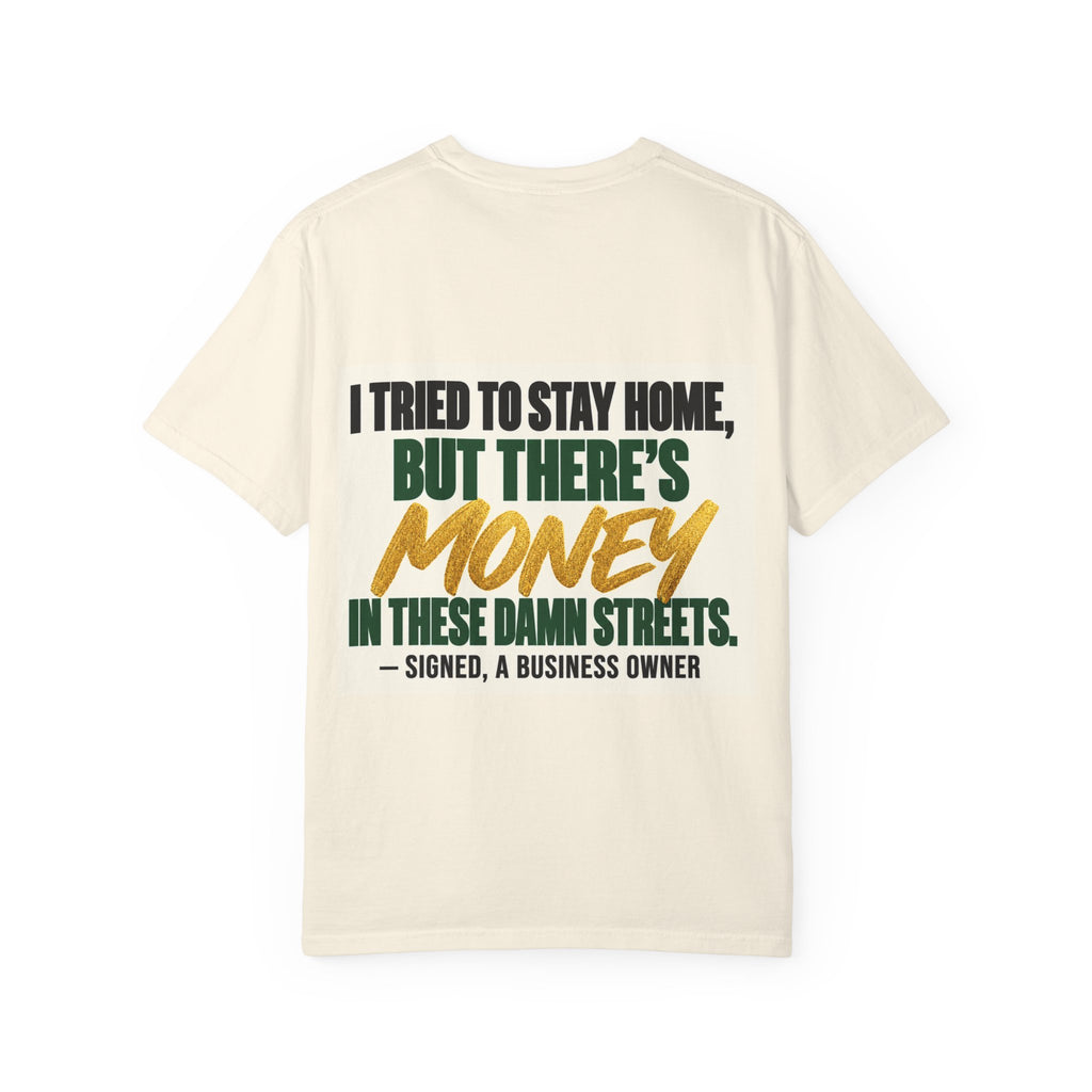 Money in These Damn Streets T-Shirt — Funny Small-Business Owner Tee