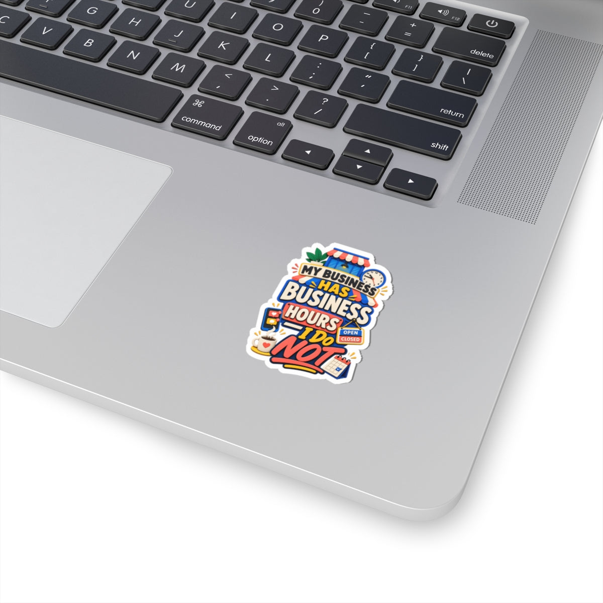 My Business Has Business Hours—I Do Not Sticker | Funny Small Business Owner Decal | Entrepreneur Laptop Sticker-Kiss Cut Sticker