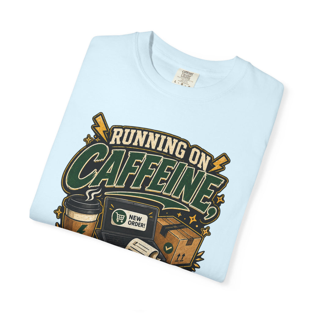 Funny Small Business Owner T-Shirt — “Running on Caffeine, Orders & Audacity” Graphic Tee