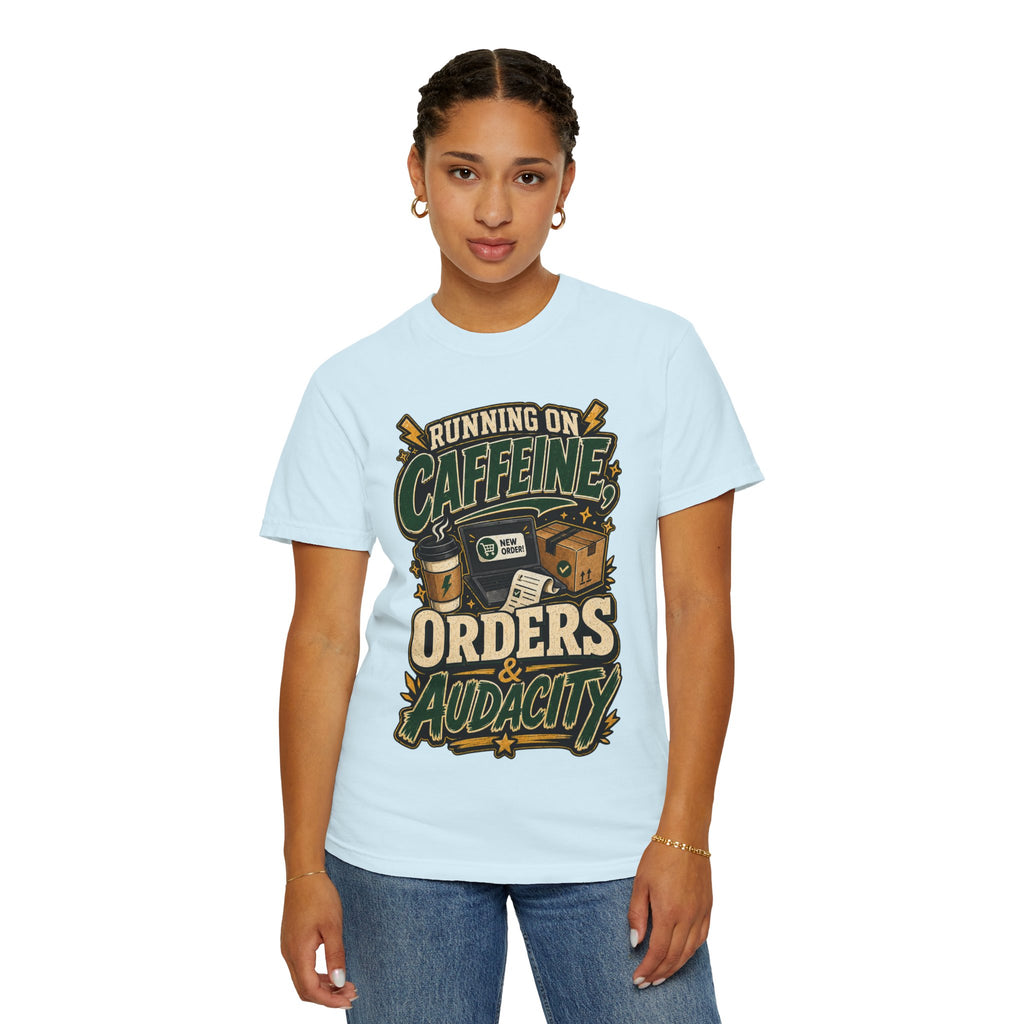 Funny Small Business Owner T-Shirt — “Running on Caffeine, Orders & Audacity” Graphic Tee