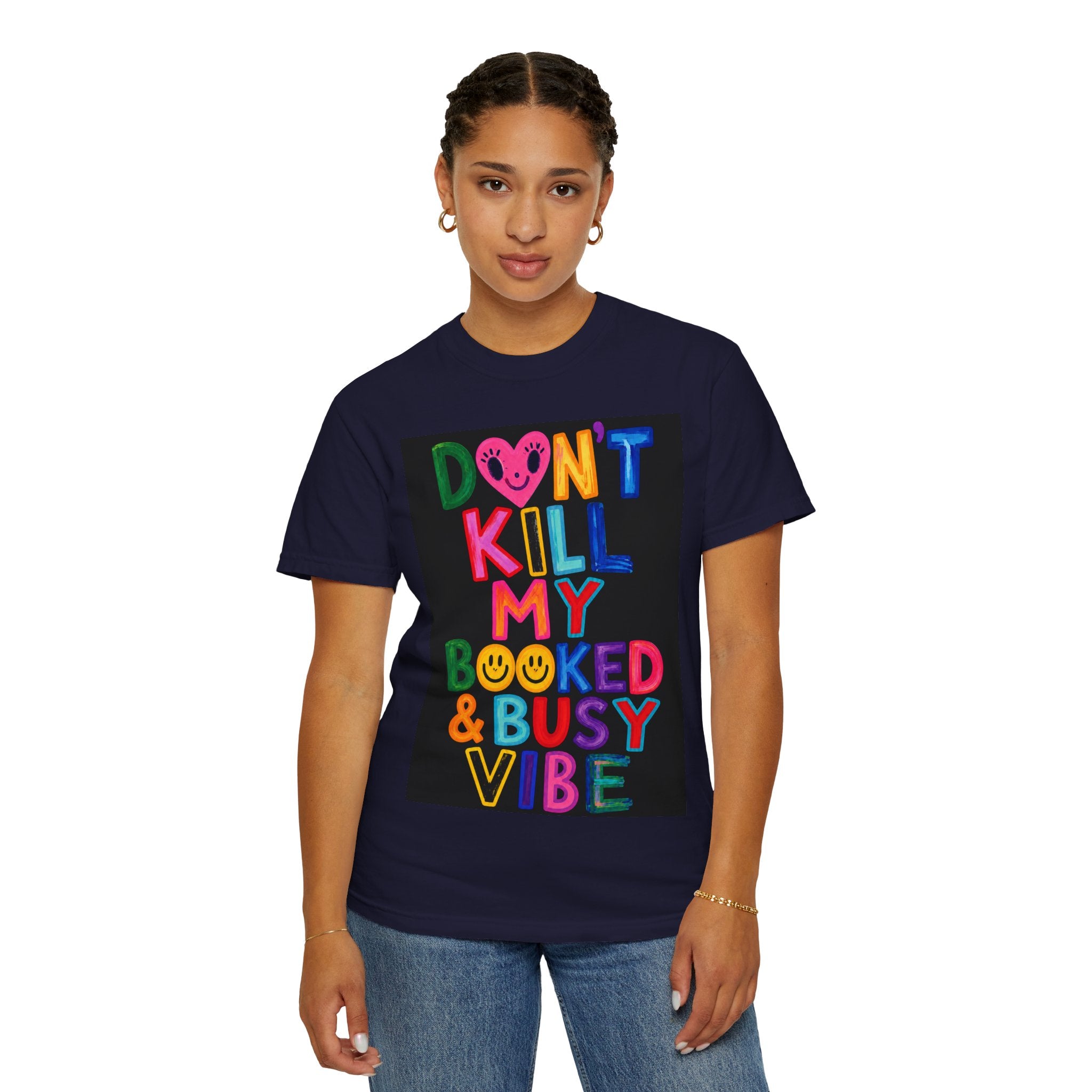 Don’t Kill My Booked & Busy Vibe Garment-Dyed T-Shirt | Colorful Entrepreneur Tee