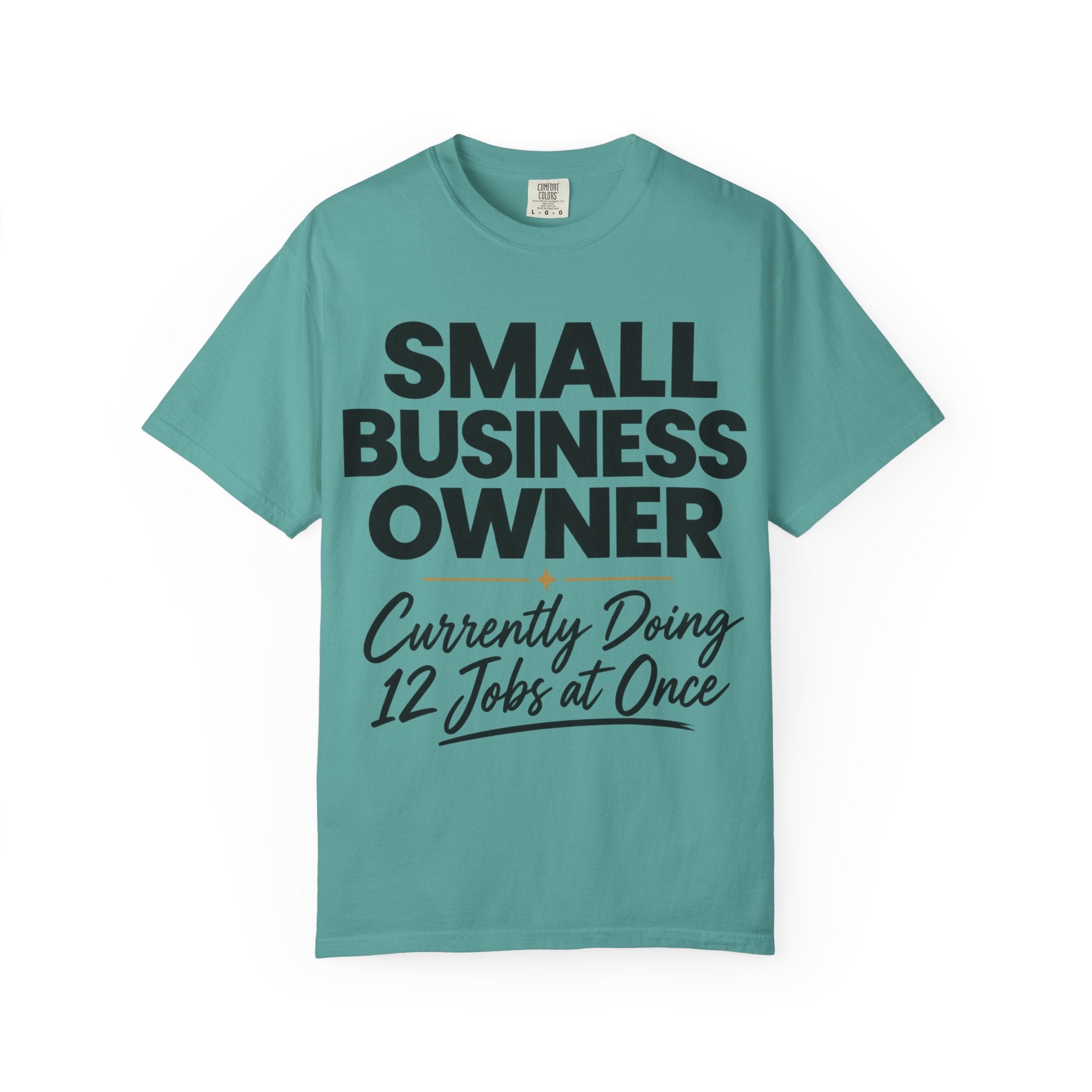 Small Business Owner T-Shirt | “Currently Doing 12 Jobs at Once” Funny Entrepreneur Tee