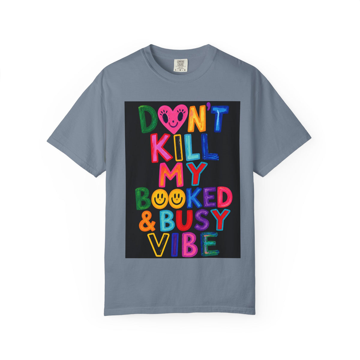 Don’t Kill My Booked & Busy Vibe Garment-Dyed T-Shirt | Colorful Entrepreneur Tee