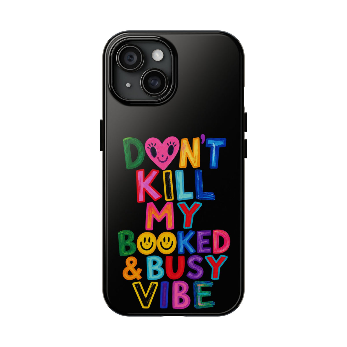 Tough Phone Case — “Don’t Kill My Booked & Busy Vibe” Colorful Protective Cover