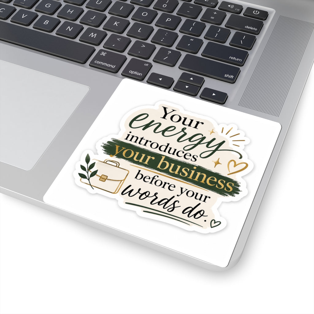 Your Energy Introduces Your Business Before Your Words Do. Vinyl Sticker  | Decal | Cute Business Owner Laptop Sticker
