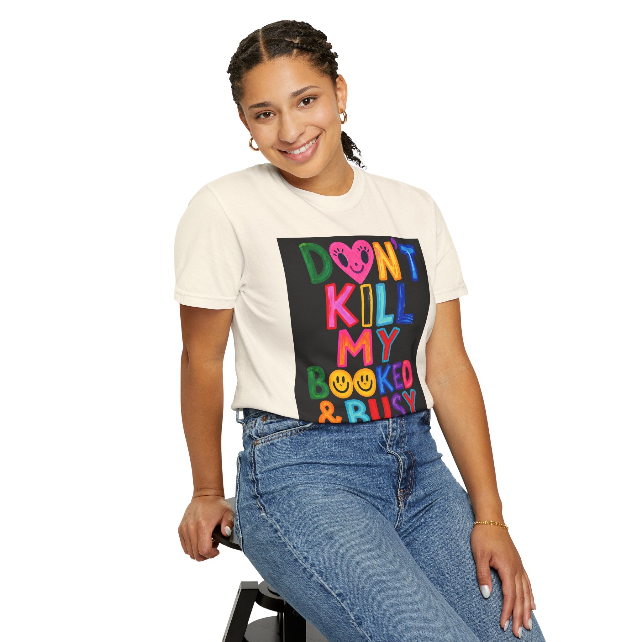 Don’t Kill My Booked & Busy Vibe Garment-Dyed T-Shirt | Colorful Entrepreneur Tee