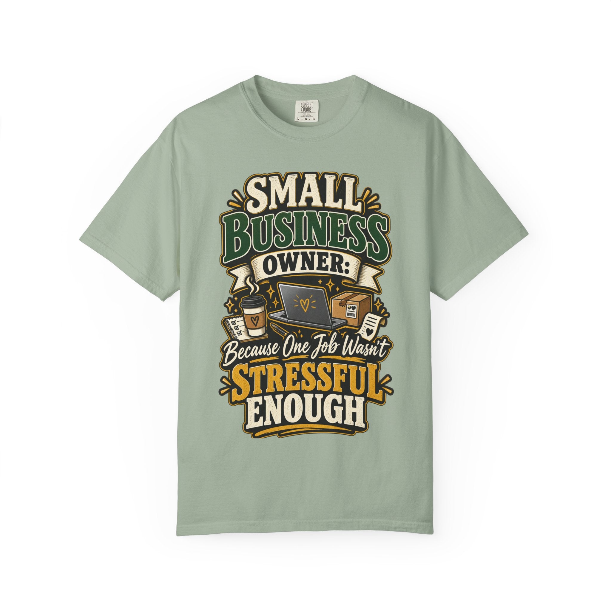 Small Business Owner Funny T-Shirt — “Because One Job Wasn’t Stressful Enough” Graphic Tee
