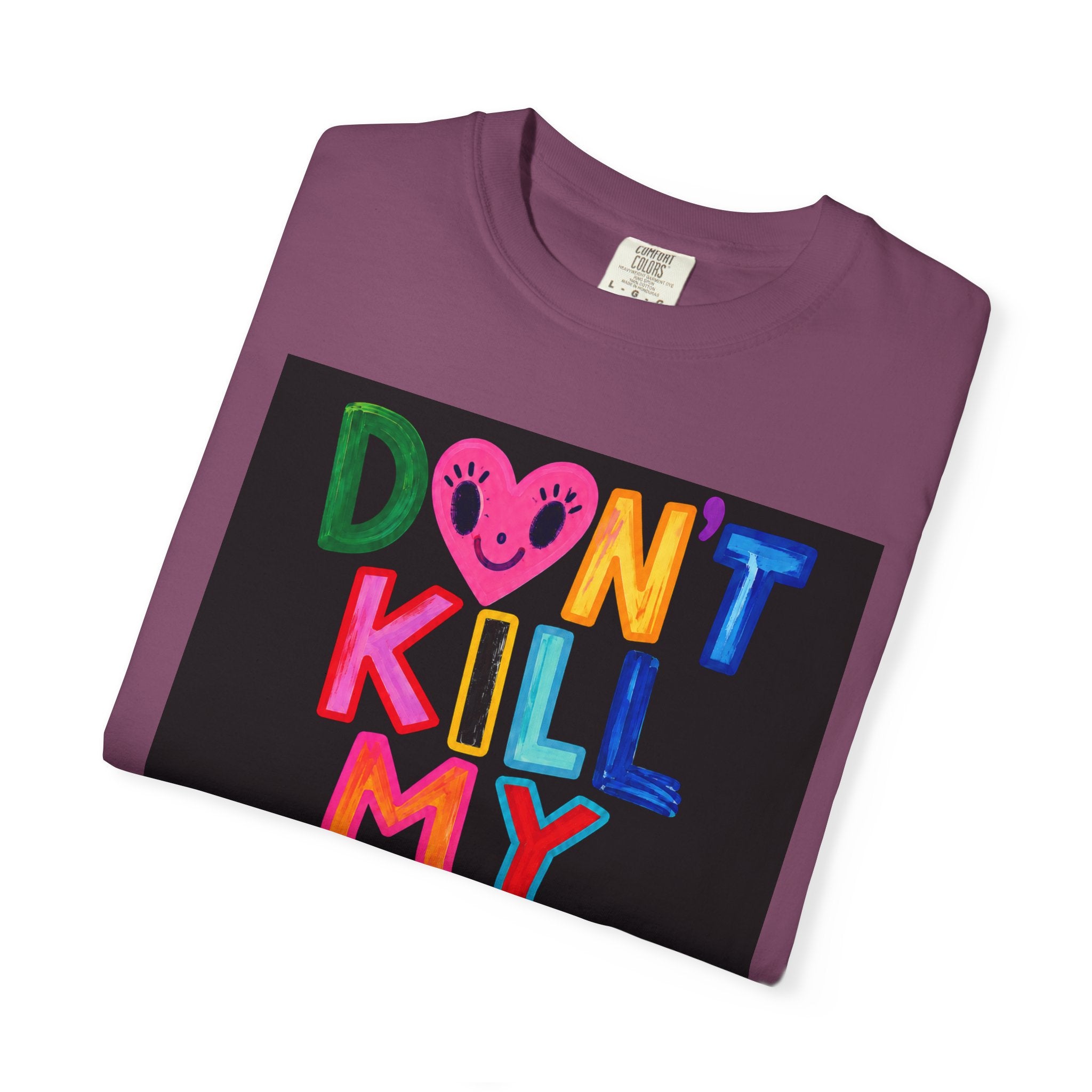 Don’t Kill My Booked & Busy Vibe Garment-Dyed T-Shirt | Colorful Entrepreneur Tee