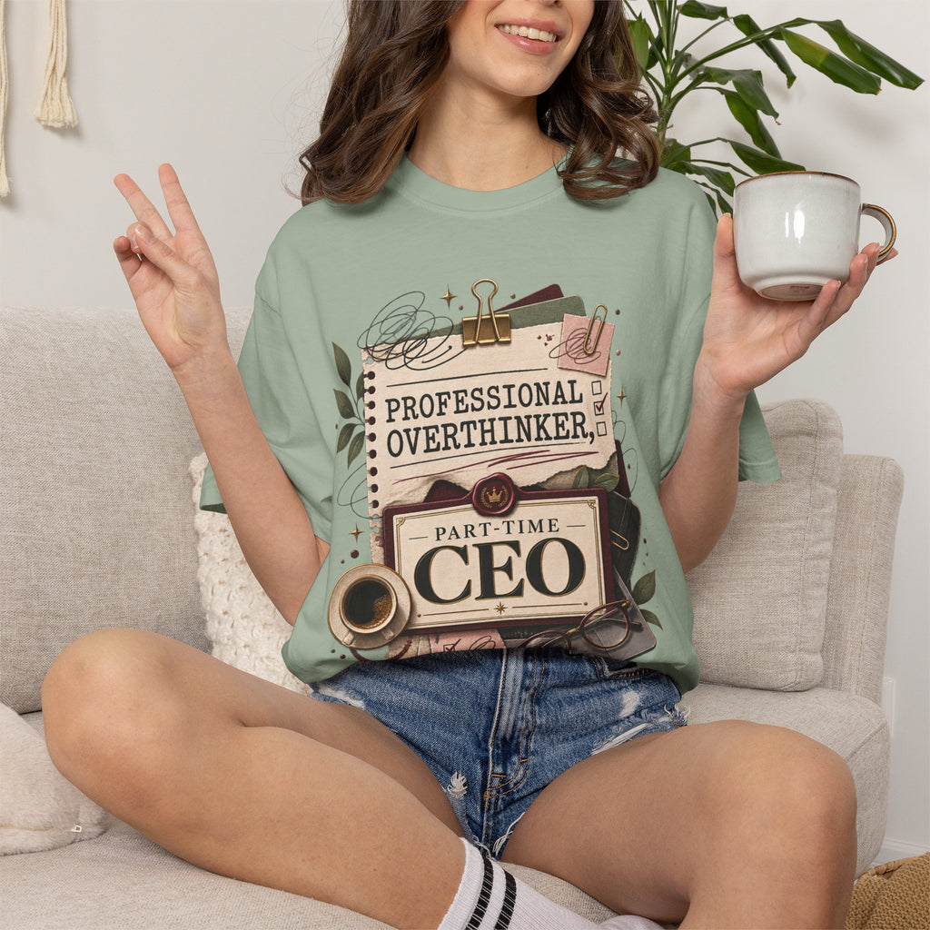 Professional Overthinker Part-Time CEO T-Shirt | Funny Small Business Owner Graphic Tee | Entrepreneur Gift | Garment-Dyed Shirt