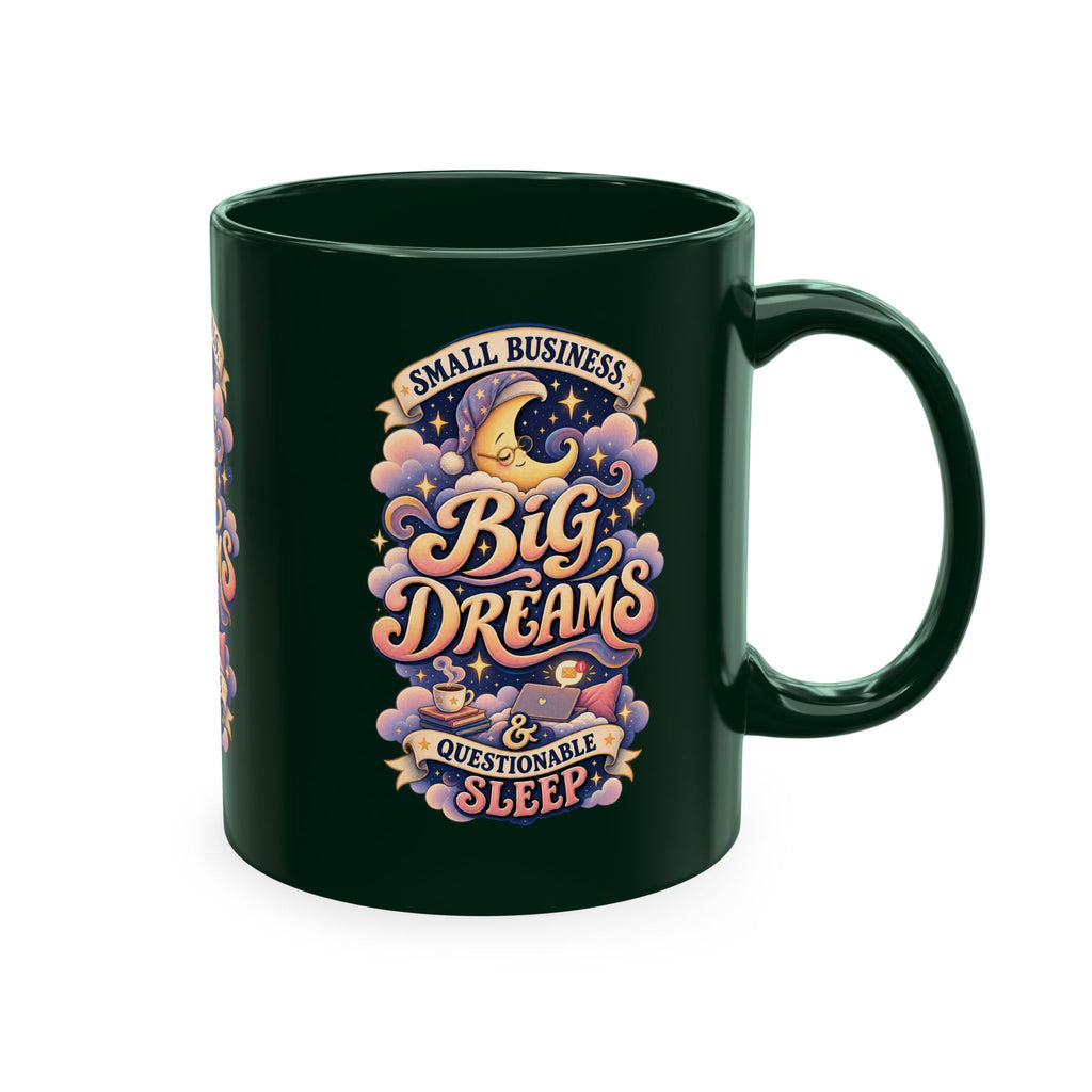 Small Business, Big Dreams & Questionable Sleep 11 oz Mug — Funny Entrepreneur Coffee Cup
