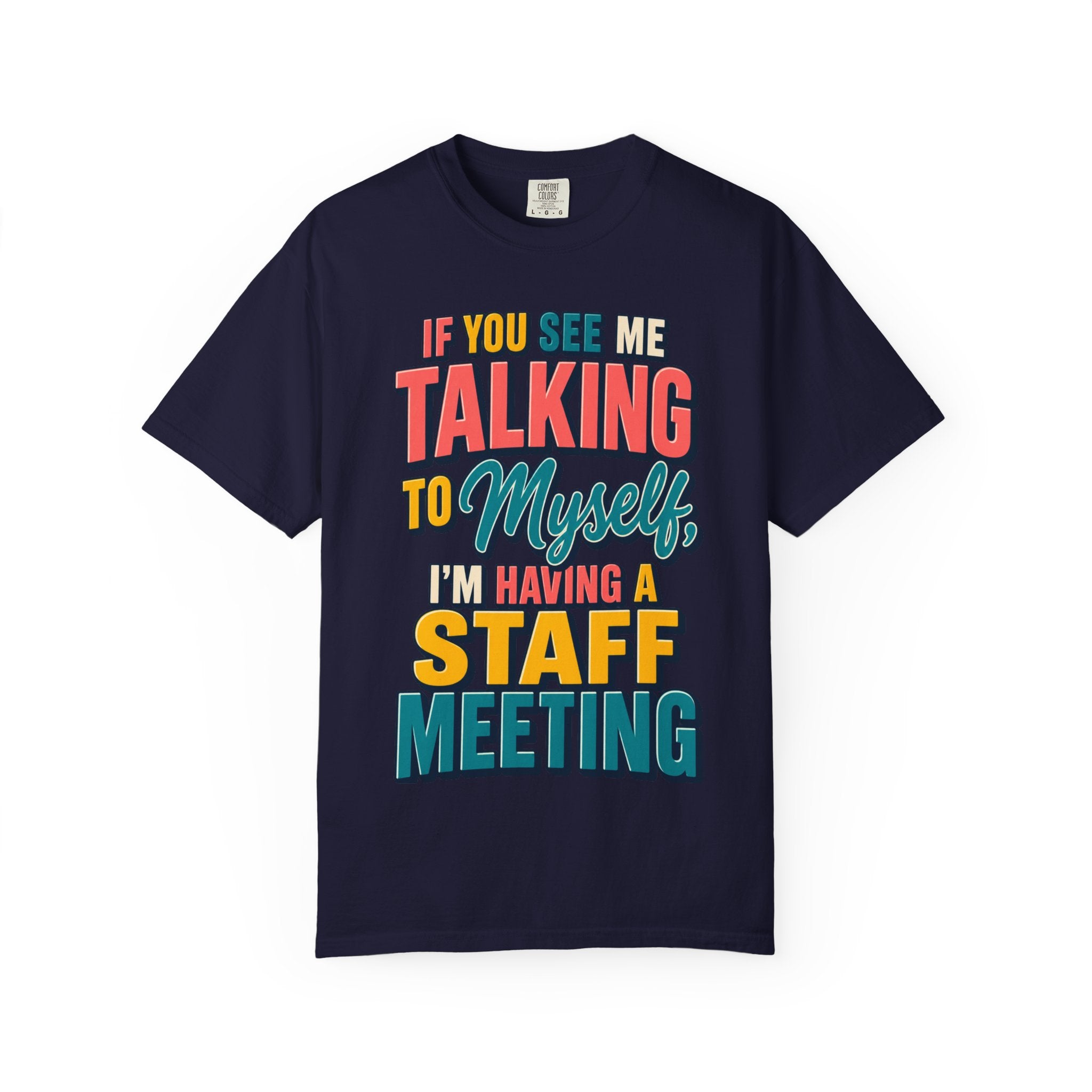 Funny Staff Meeting T-Shirt — “If You See Me Talking to Myself” Colorful Typography Graphic Tee