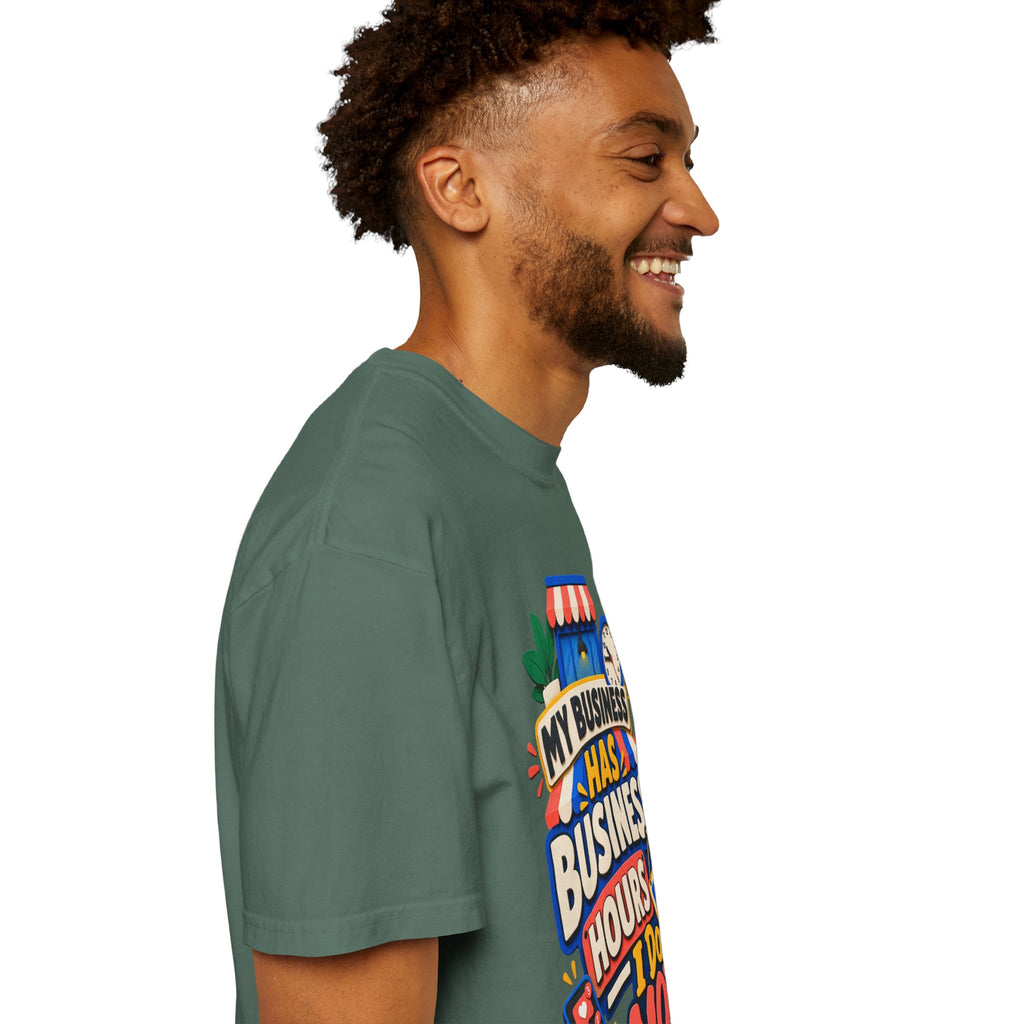 Funny Small Business Owner T-Shirt — “My Business Has Business Hours, I Do Not” Graphic Tee