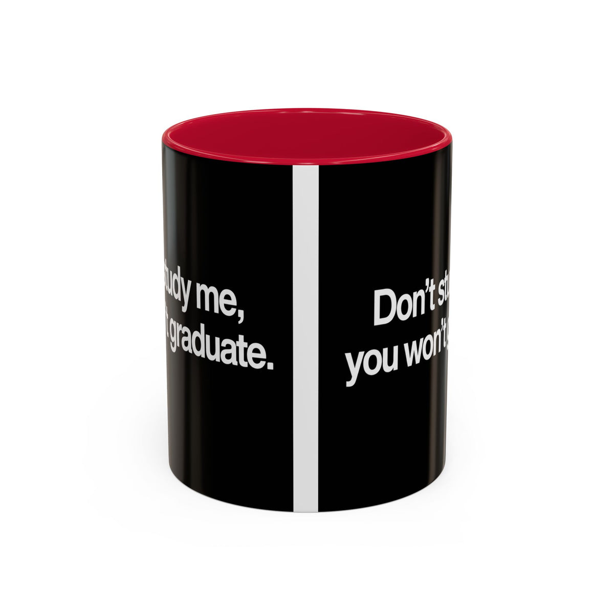 Don’t Study Me, You Won’t Graduate Accent Mug — Funny Statement Coffee Cup