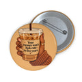 ☕ Your Excuses Won't Look Cute in Five Years Pin Button