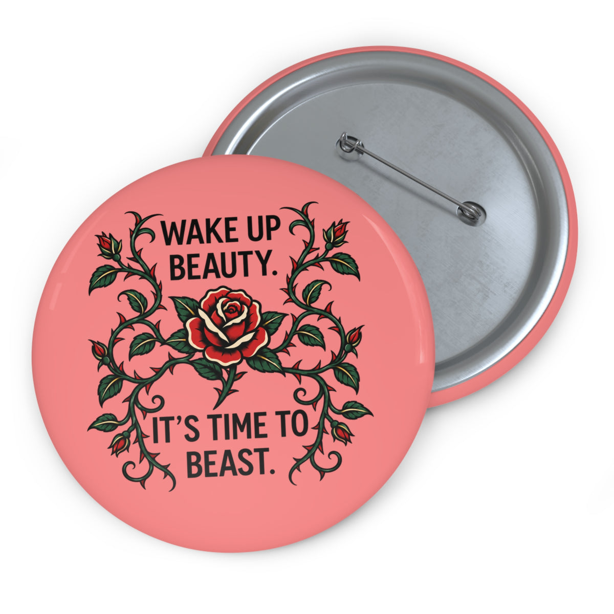 Wake Up Beauty, It’s Time to Beast Pin Button — Rose & Thorn Accessory