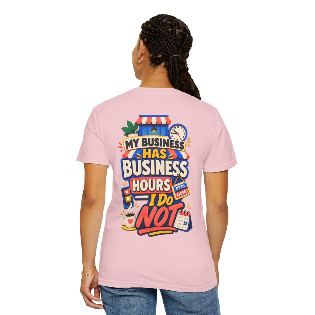 Funny Small Business Owner T-Shirt — “My Business Has Business Hours, I Do Not” Graphic Tee