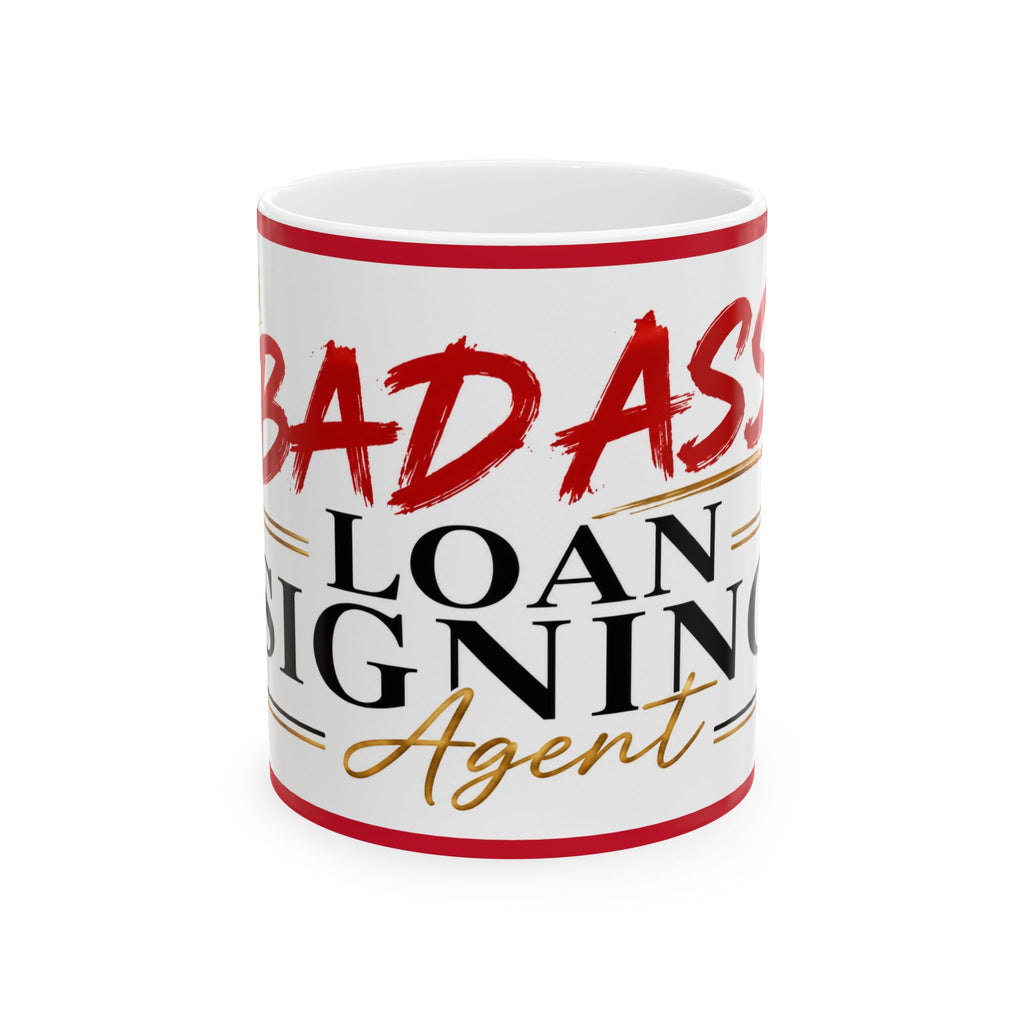 Badass Loan Signing Agent Ceramic Mug | Funny Closing Gift for Signing Agents