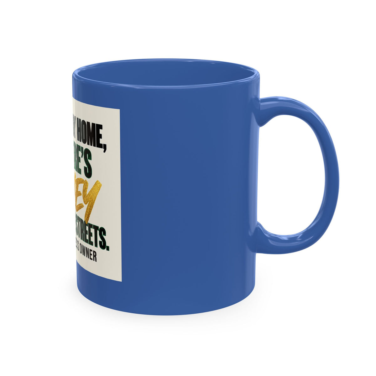 Money in These Damn Streets Mug — Funny Small-Business Owner Coffee Cup
