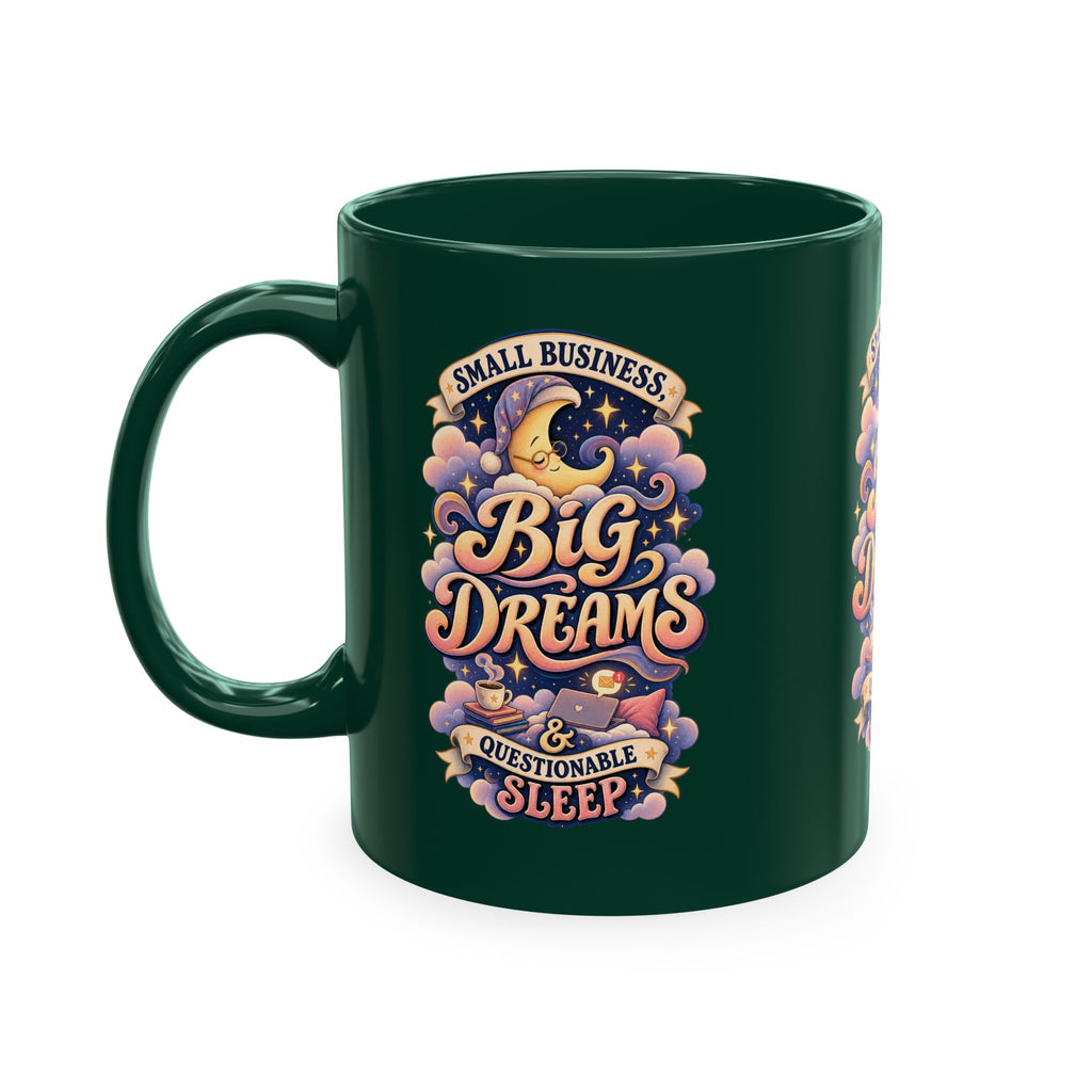Small Business, Big Dreams & Questionable Sleep 11 oz Mug — Funny Entrepreneur Coffee Cup