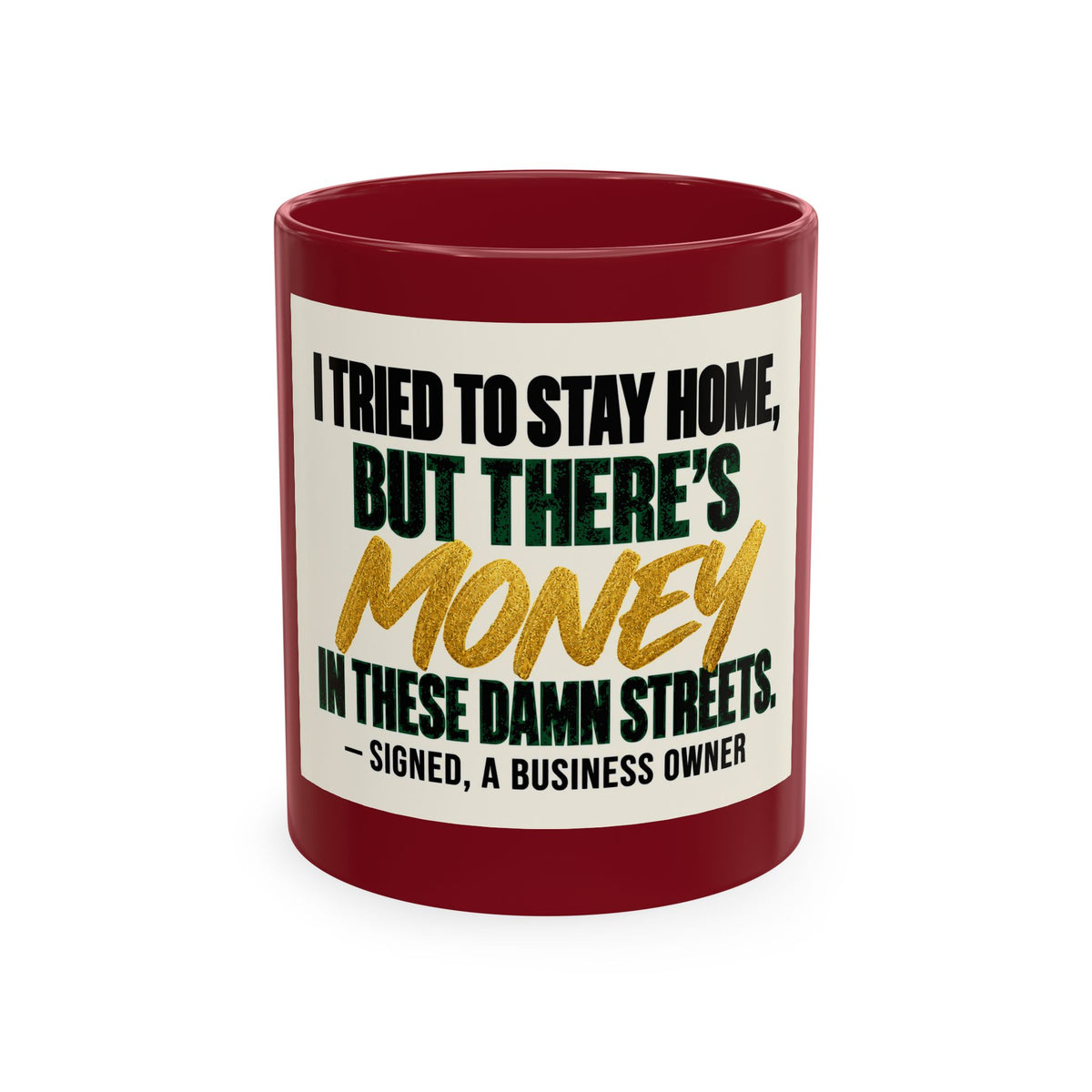 Money in These Damn Streets Mug — Funny Small-Business Owner Coffee Cup