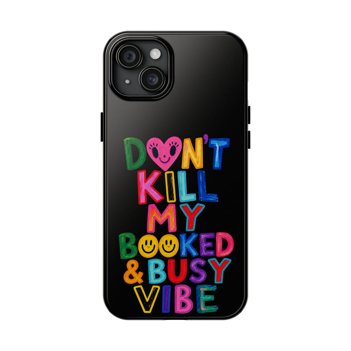 Tough Phone Case — “Don’t Kill My Booked & Busy Vibe” Colorful Protective Cover