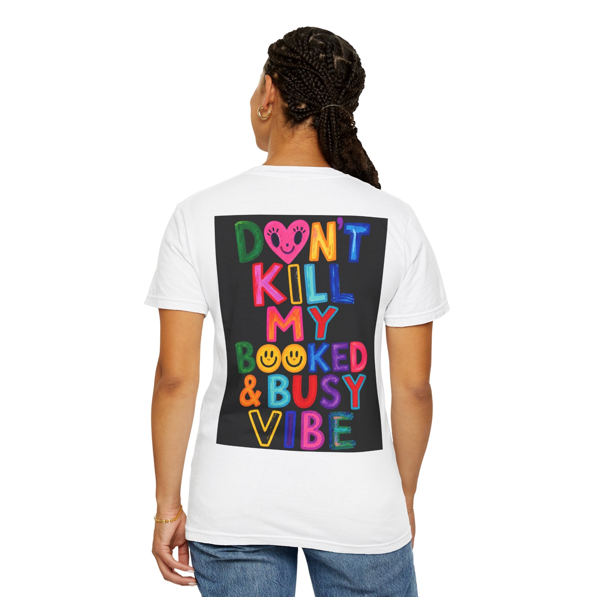 Don’t Kill My Booked & Busy Vibe Garment-Dyed T-Shirt | Colorful Entrepreneur Tee