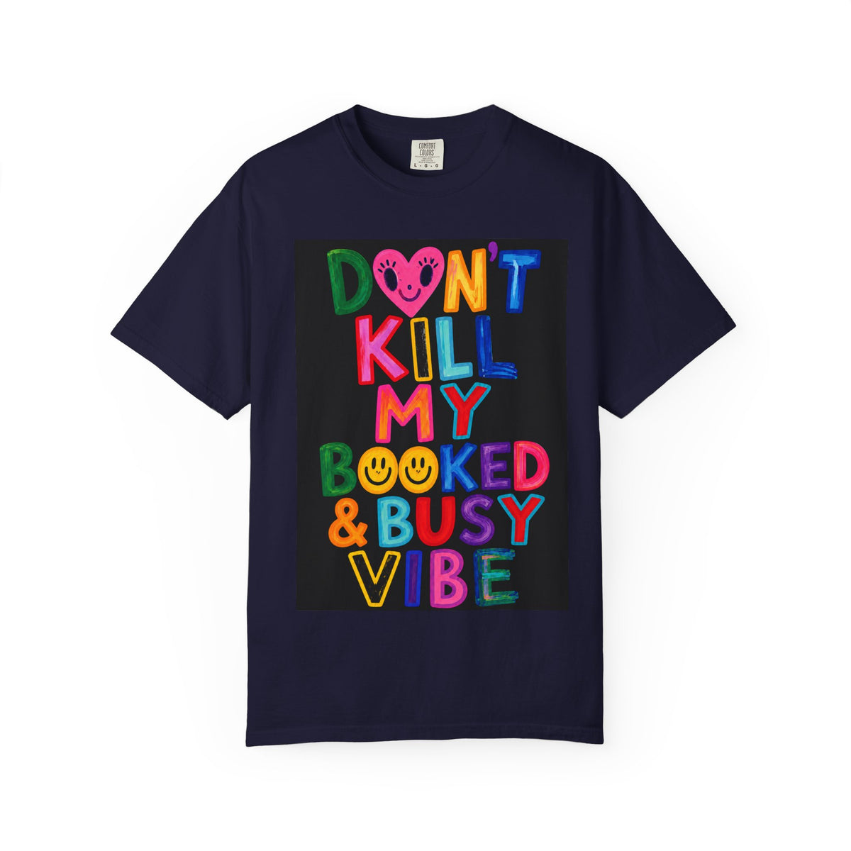 Don’t Kill My Booked & Busy Vibe Garment-Dyed T-Shirt | Colorful Entrepreneur Tee